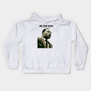 Dr. Martin Luther King Jr. No. 4: Be The Man, Martin Luther King Jr. 1929 - 1968 Kids Hoodie